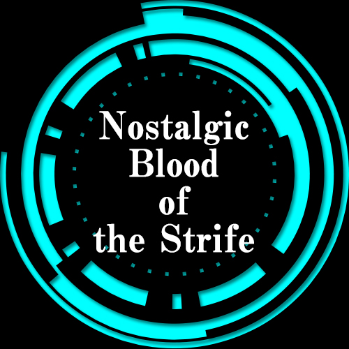 Nostalgic Blood of the Strife